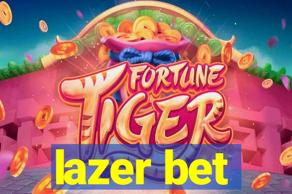 lazer bet